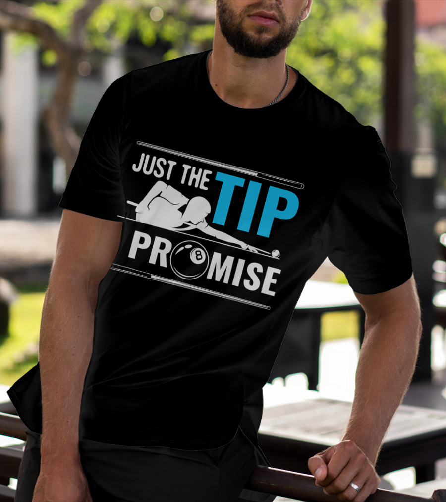 Just The Tip I Promise Billiards Cue Sport Game Pool Ball Billiard T-Shirt