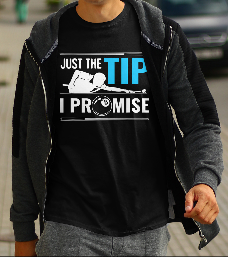 Just The Tip I Promise Billiards Cue Sport Game Pool Ball Billiard T-Shirt