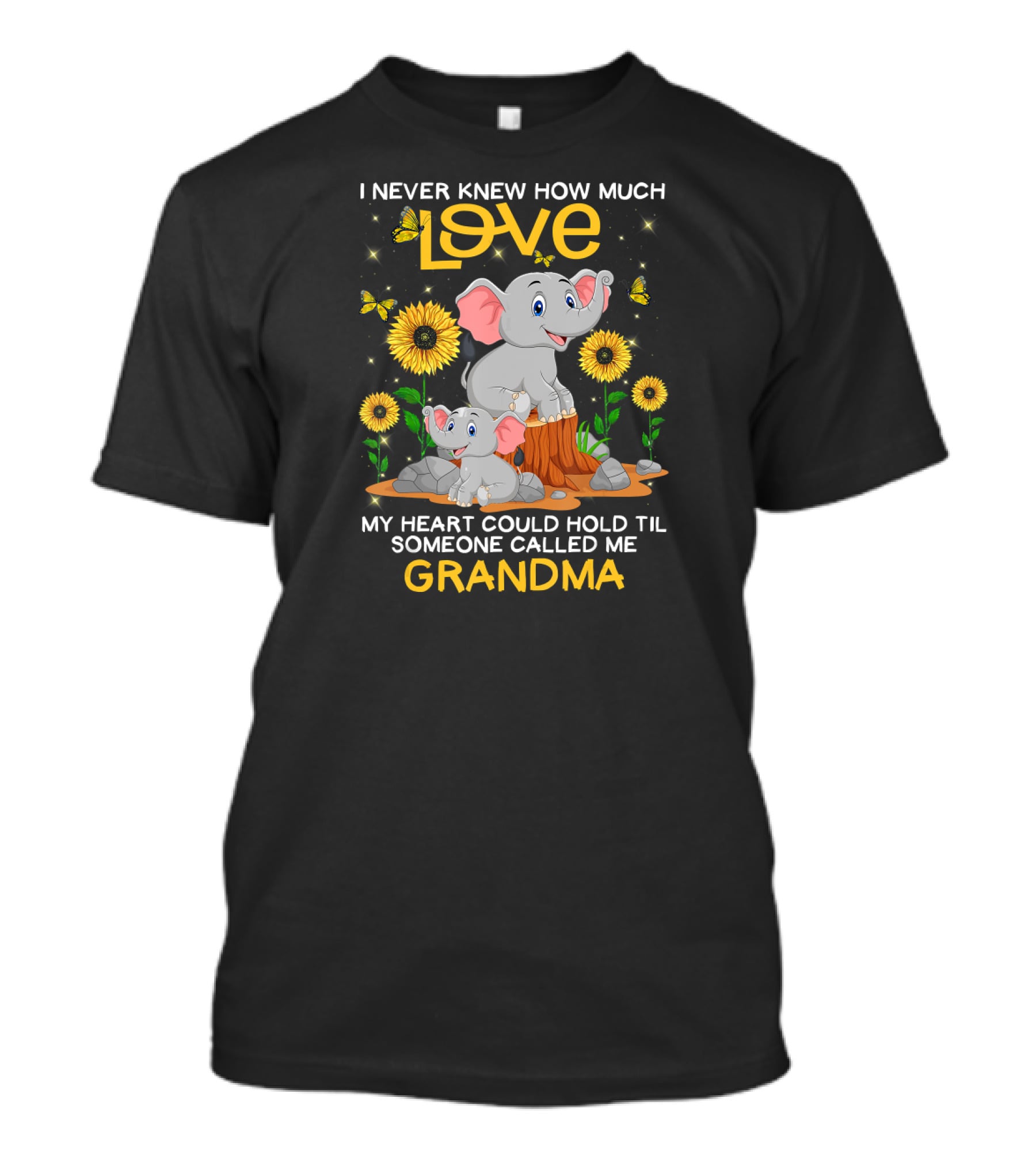 I Never Knew How Much Love My Heart Could Hold Til Someone Called Me Grandma Elephant Sunflowers Butterflies T-Shirt