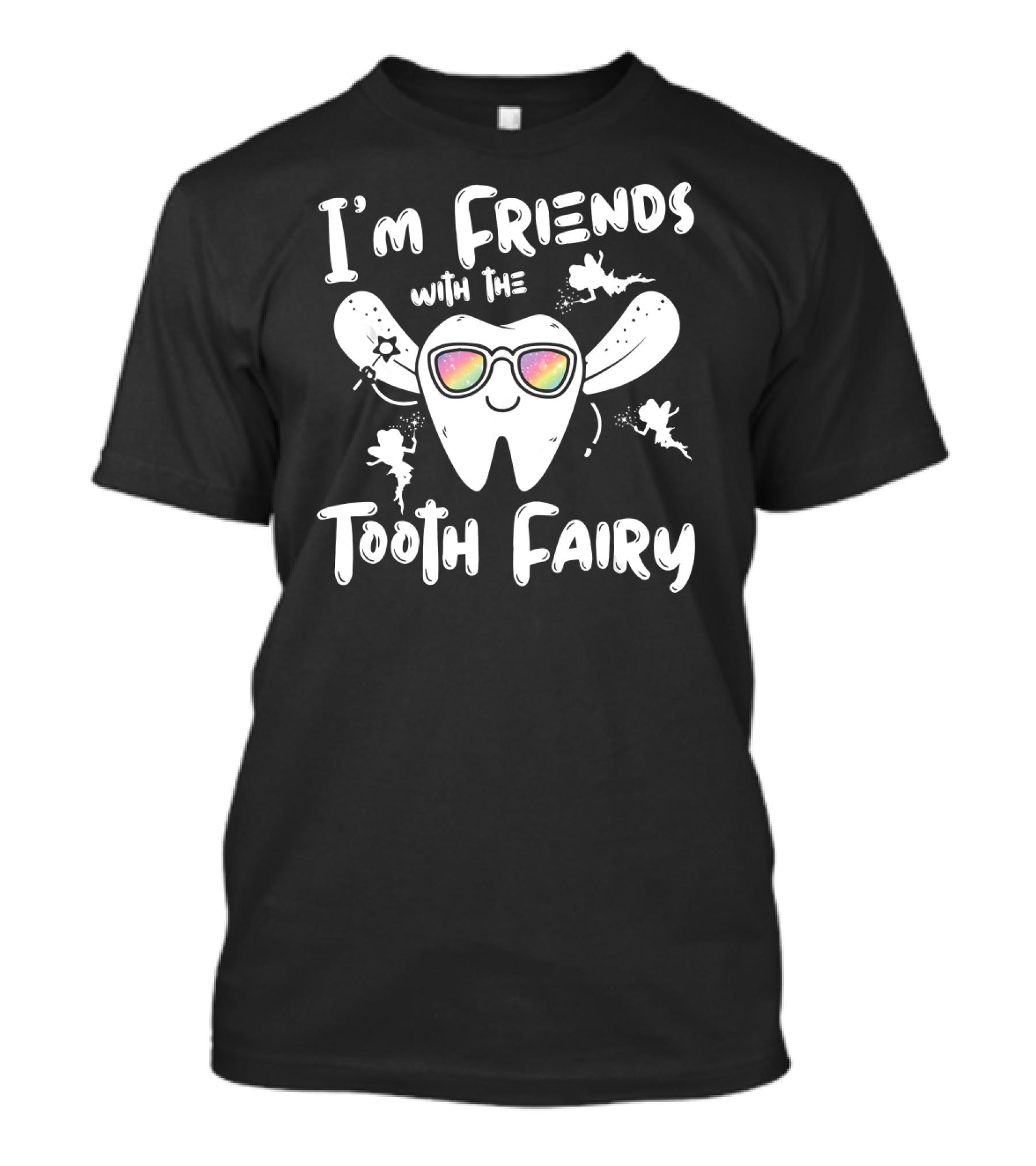 I'm Friends With The Tooth Fairy Sparkling Fun Tooth T-Shirt