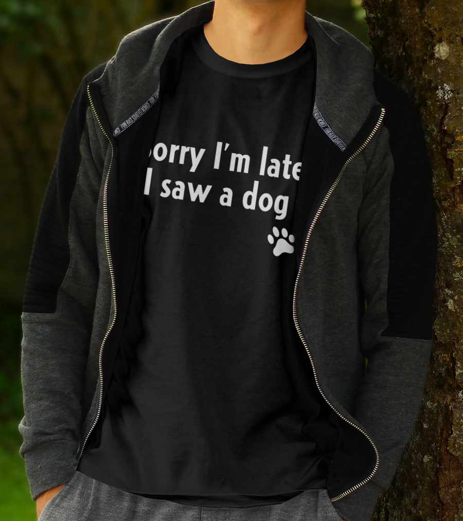 Sorry I'm Late I Saw A Dog Paw Prints T-Shirt
