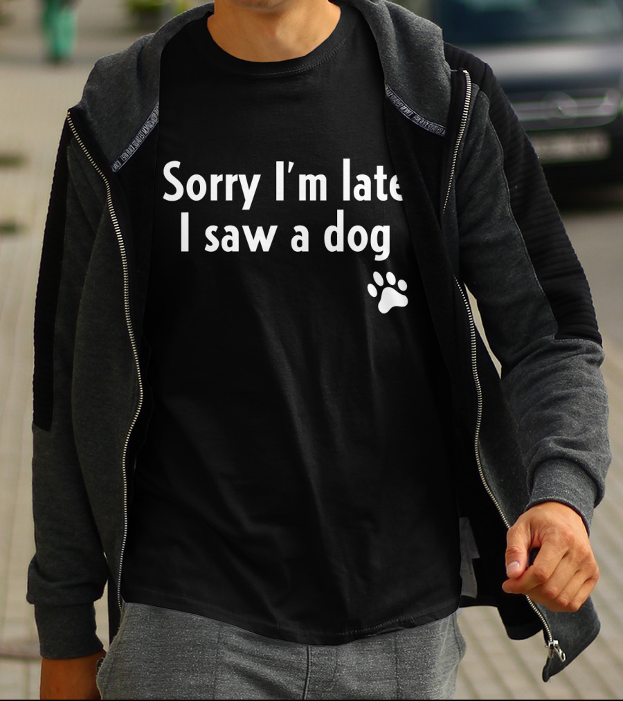Sorry I'm Late I Saw A Dog Paw Prints T-Shirt
