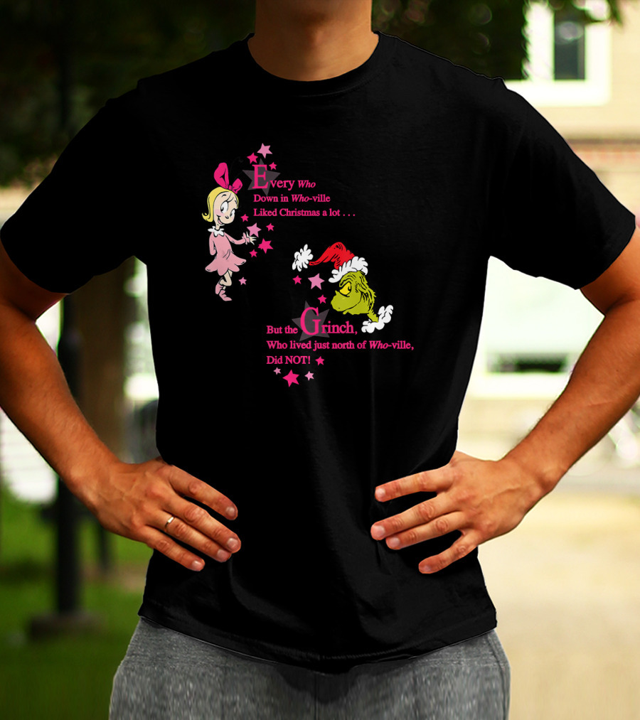 Every Who Down In Who-ville Liked Christmas But The Grinch Did Not Dr. Seuss T-Shirt