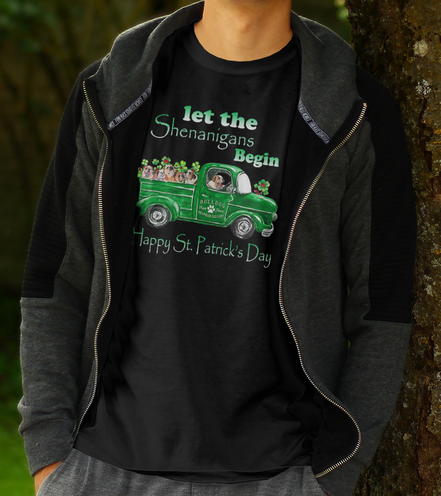 Let The Shenanigans Begin Funny Bulldogs Drive Shamrock Truck Happy St. Patrick's Day T-Shirt