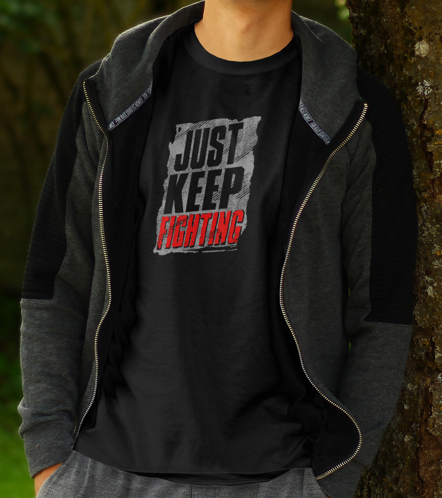 Just Keep Fighting Distressed Text Motivational T-Shirt
