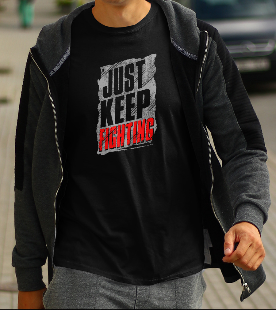 Just Keep Fighting Distressed Text Motivational T-Shirt