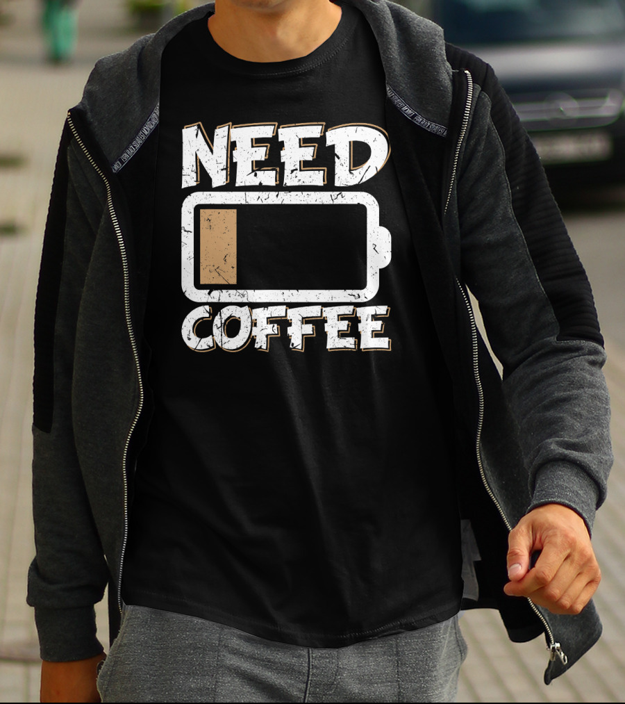 Need Coffee Funny Cafe Present Work Battery Low T-Shirt