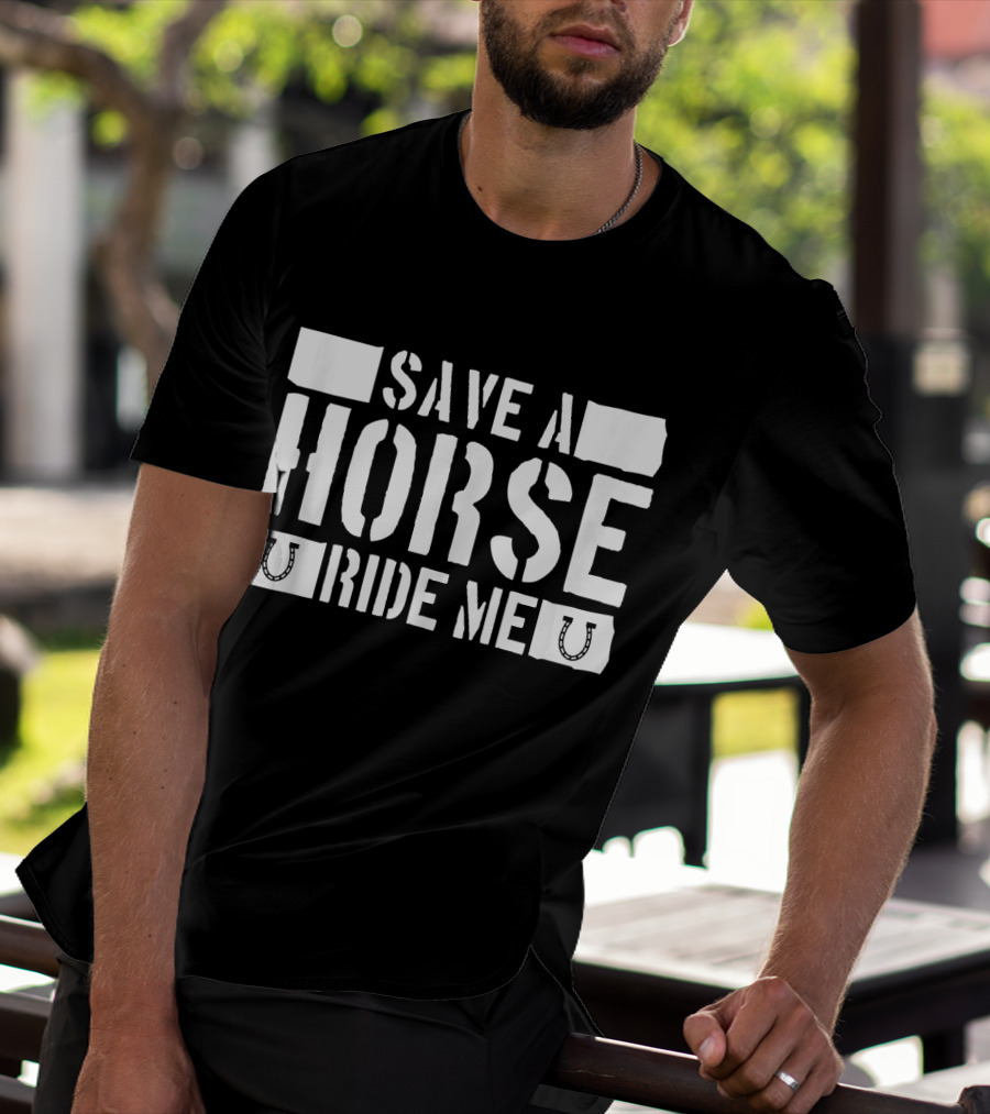 Save A Horse Ride Me Funny Cowboy Riding Horseshoe Humor T-Shirt