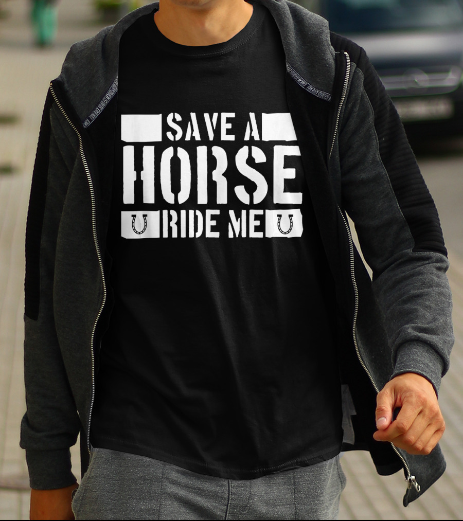 Save A Horse Ride Me Funny Cowboy Riding Horseshoe Humor T-Shirt