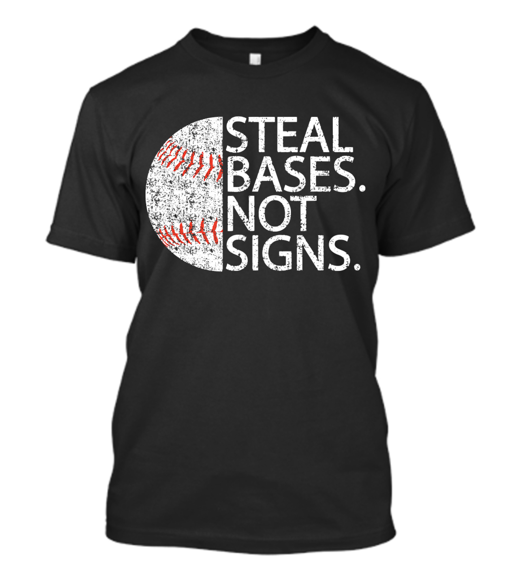Steal Bases Not Signs Distressed Baseball T-Shirt