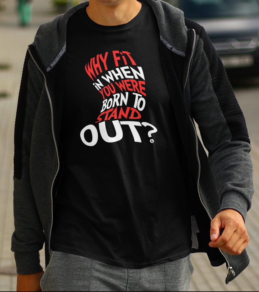 Why Fit In When You Were Born To Stand Out Red And White Text Distorted Typography T-Shirt