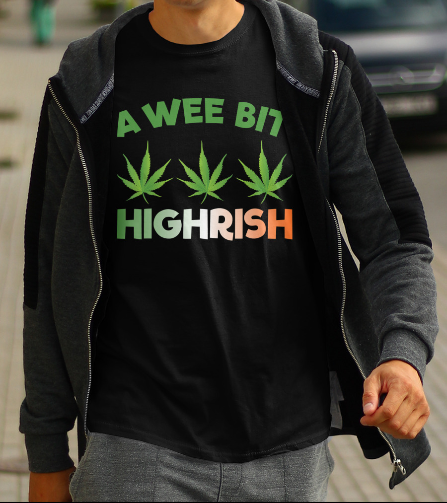 A Wee Bit Highrish St Patricks Day Weed Shamrock Green Leaf T-Shirt