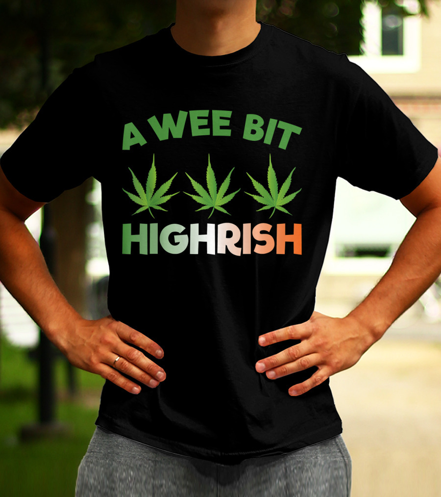 A Wee Bit Highrish St Patricks Day Weed Shamrock Green Leaf T-Shirt