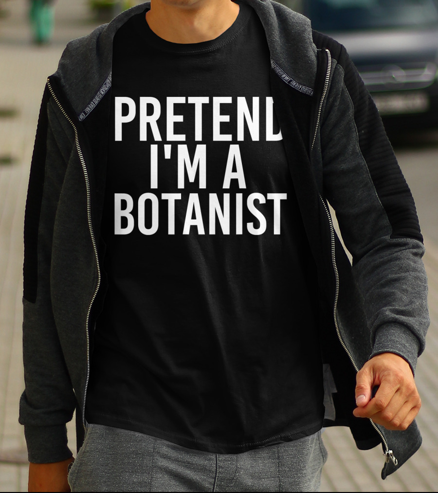 PRETEND I'M A BOTANIST Halloween DIY T-Shirt