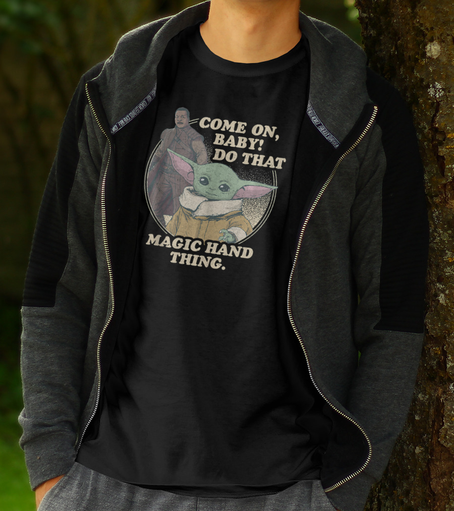 Star Wars The Mandalorian The Child Greef Karga Come On Baby Do That Magic Hand Thing T-Shirt