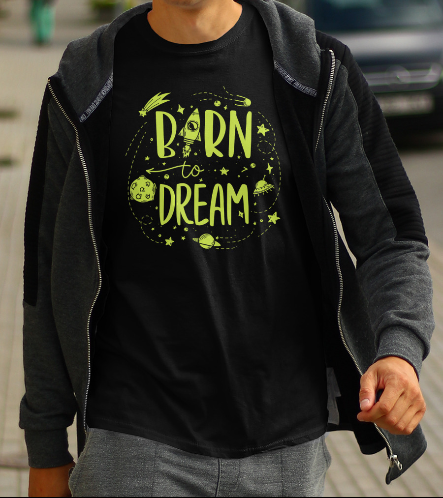 Born To Dream Space Geeks Planets Stars Rocket UFO Meteor T-Shirt