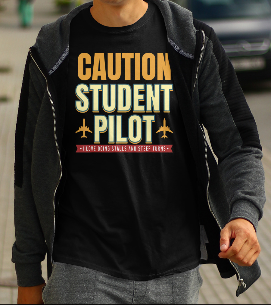 CAUTION Student Pilot I Love Doing Stalls And Steep Turns T-Shirt