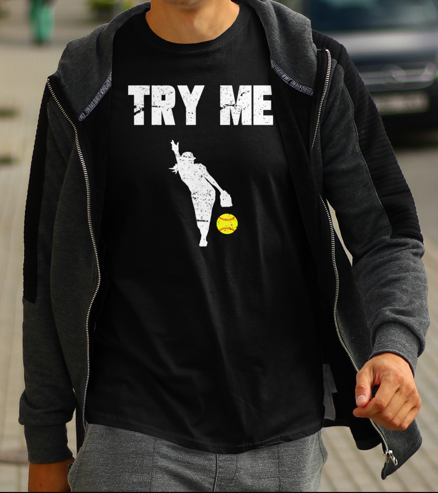 TRY ME Fastpitch Pitcher Funny Softball T-Shirt