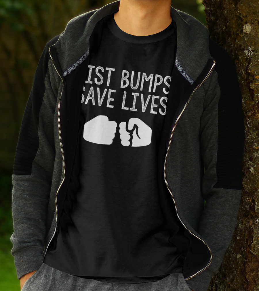 Fist Bumps Save Lives So Wash Your Hands T-Shirt