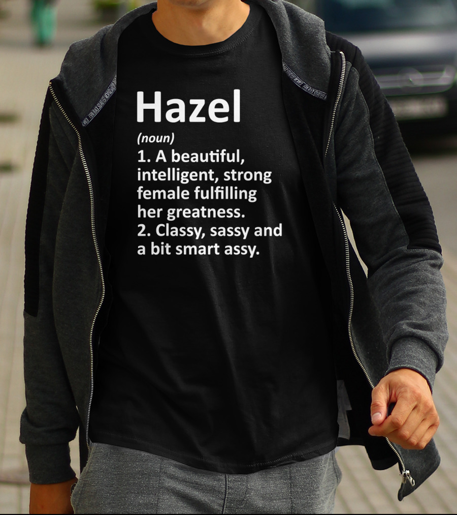 Hazel Definition Beautiful Intelligent Strong Female Classy Sassy Smart Assy T-Shirt