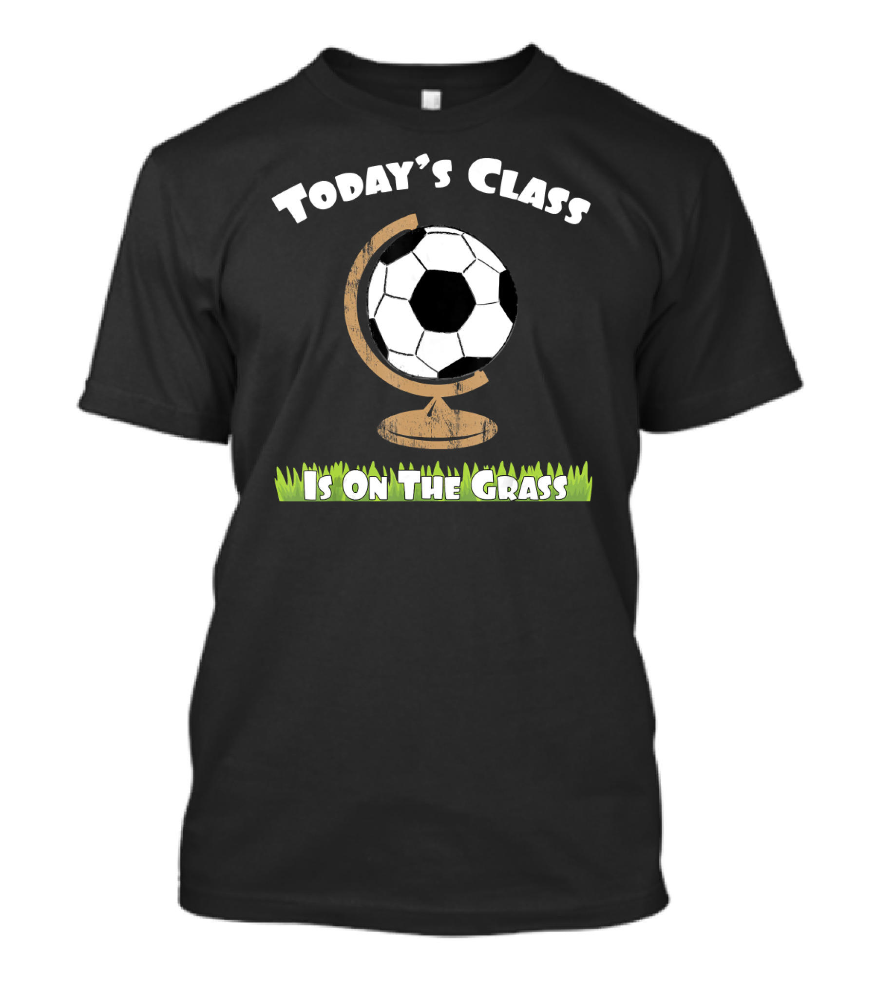 Today's Class Soccer Ball Globe On The Grass T-Shirt