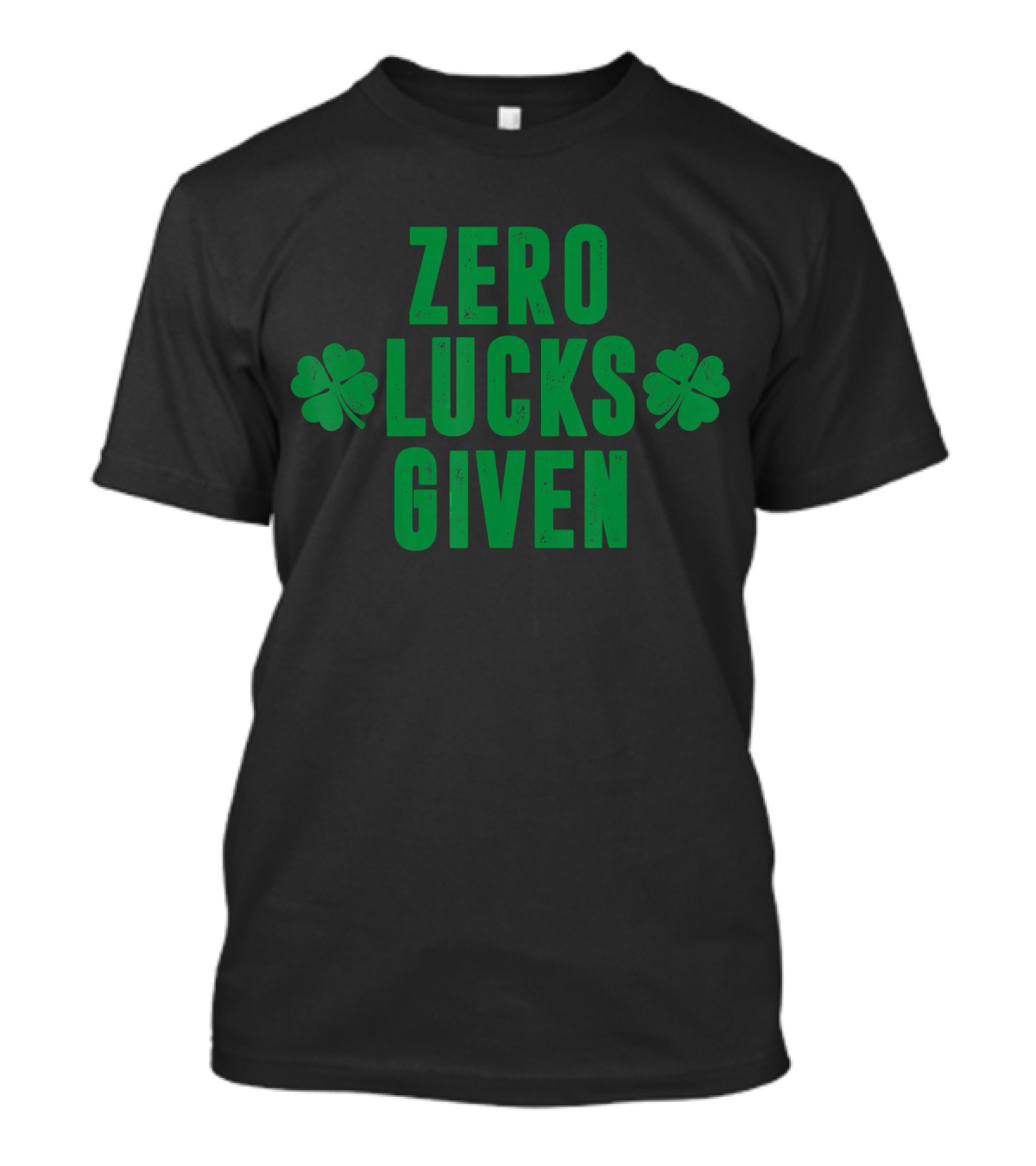 Zero Lucks Given St Patrick Day Saint Paddy Shamrocks T-Shirt