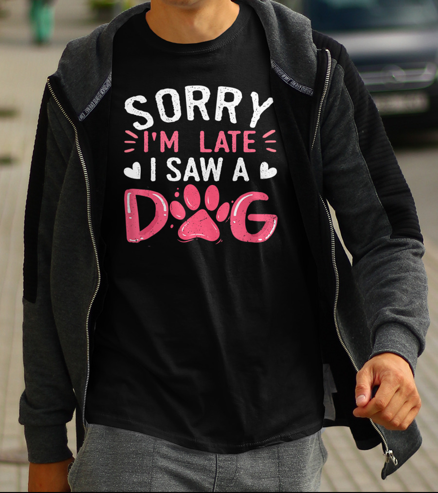 Sorry I'm Late I Saw A Dog Funny Dog Lovers Paw Prints T-Shirt