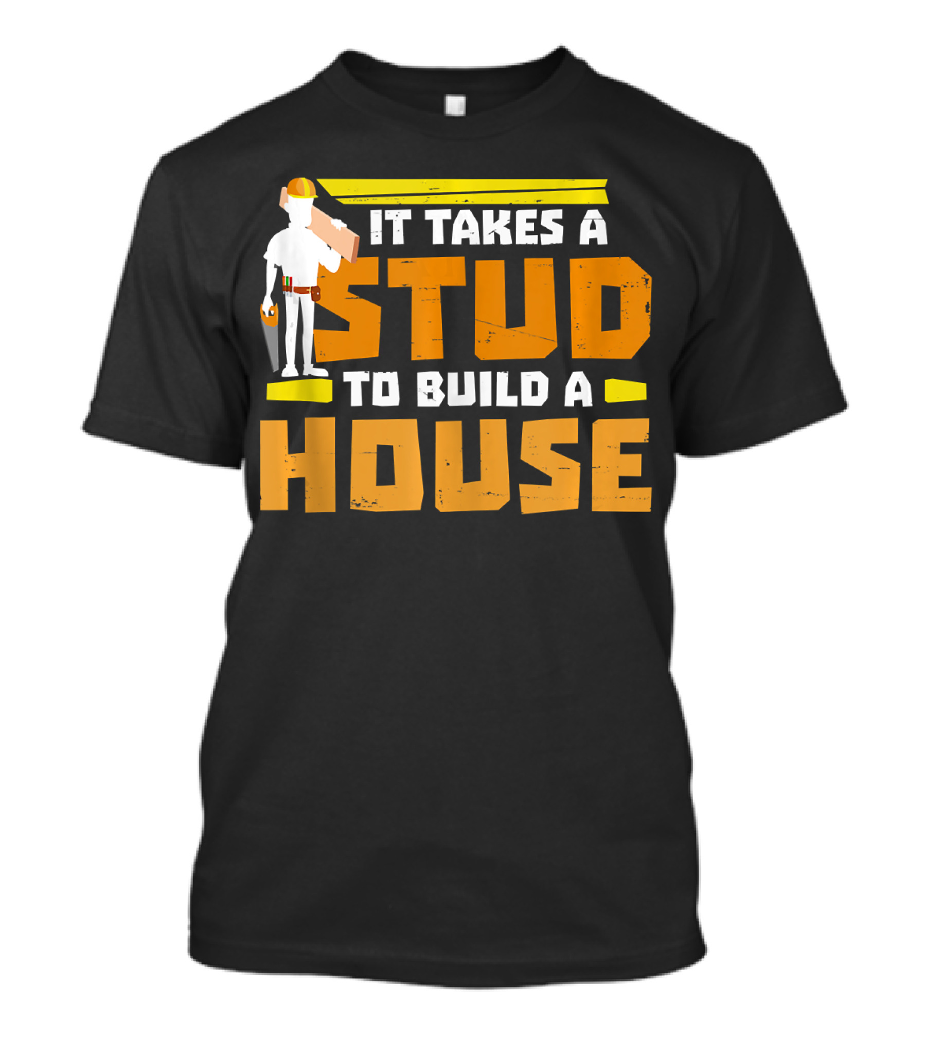 It Takes A Stud To Build A House Construction Worker Carpenter T-Shirt