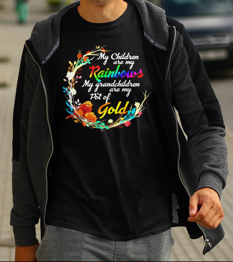 My Children Are My Rainbows My Grandchildren Are My Pot Of Gold T-Shirt