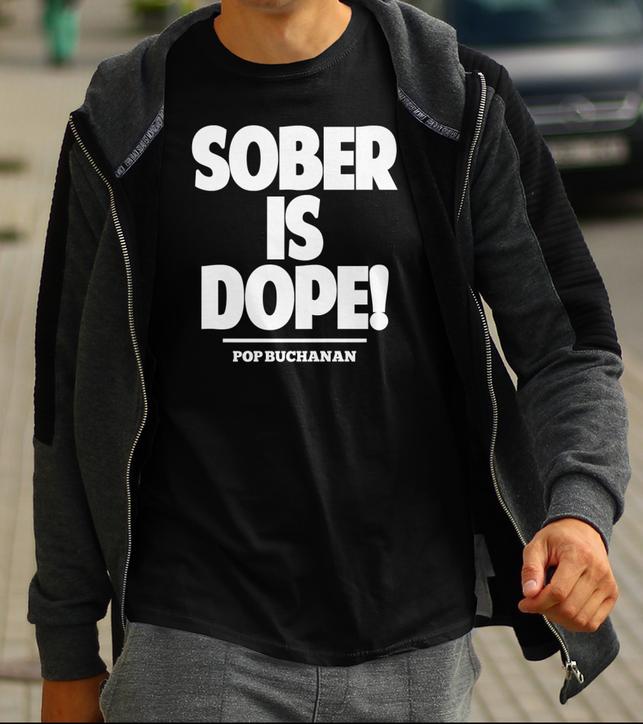 Sober Is Dope Pop Buchanan T-Shirt