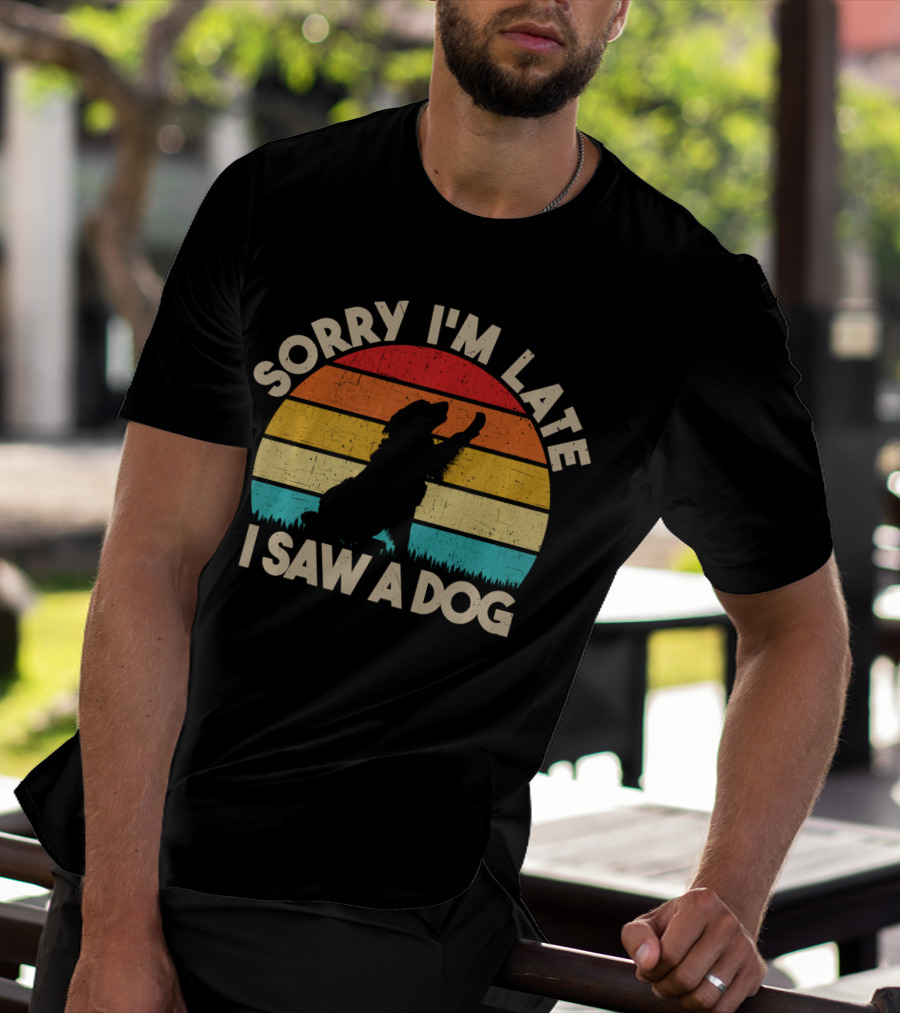 Sorry I'm Late I Saw A Dog Vintage Sunset T-Shirt