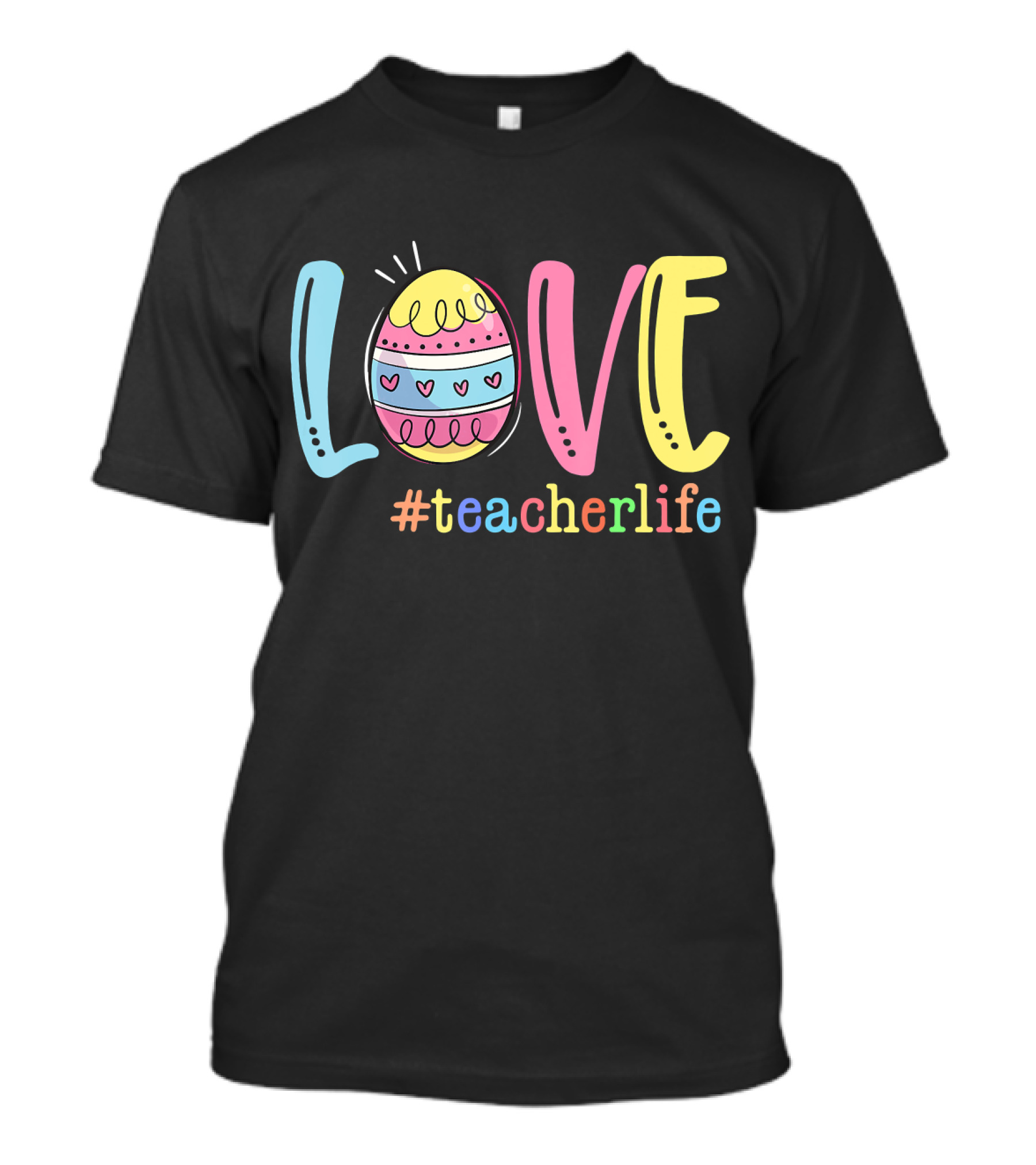 Love Easter Egg #TeacherLife Teacher Easter Day Life T-Shirt