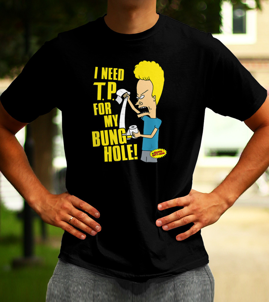Beavis And Butt-Head I Need T.P. For My Bung Hole T-Shirt