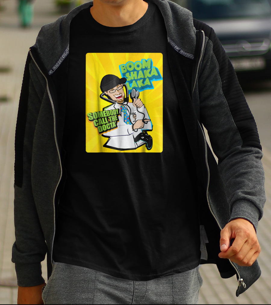 Boom Shaka Laka Somebody Call The Docta T-Shirt