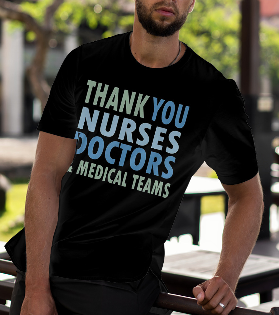 THANK YOU NURSES DOCTORS And MEDICAL TEAMS T-Shirt