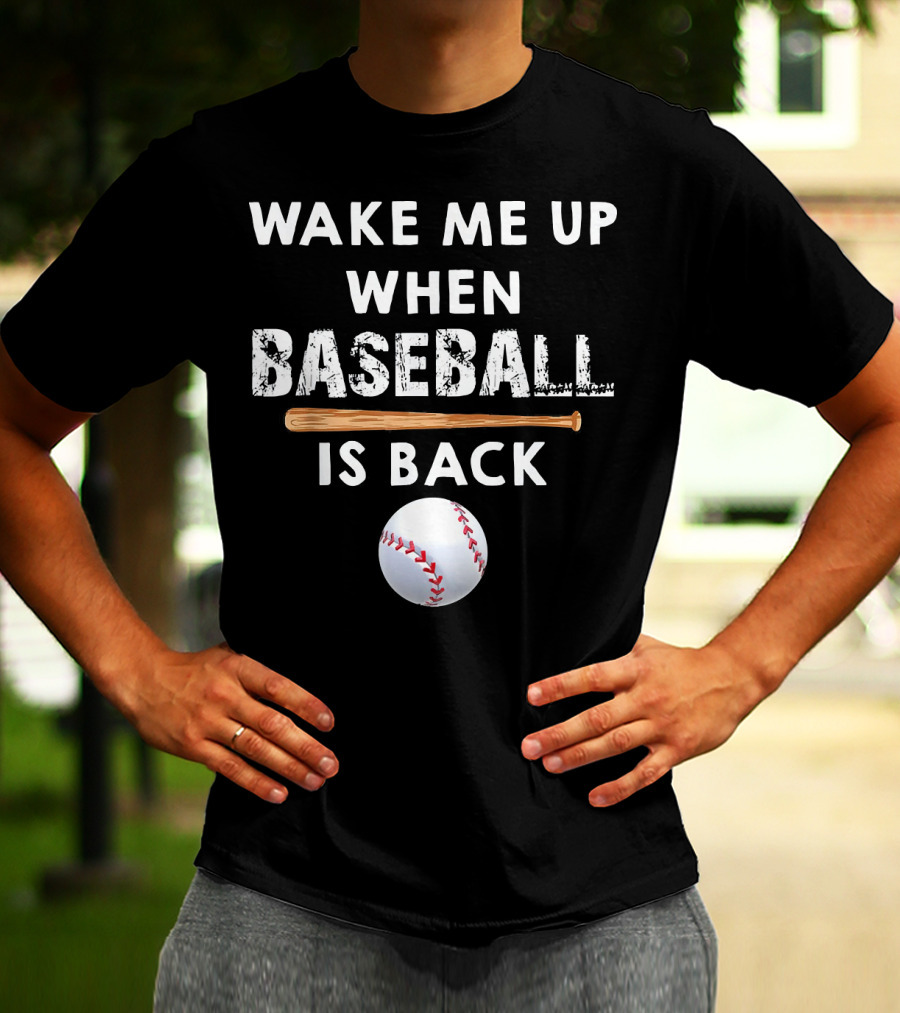 Wake Me Up When Baseball Is Back Bat And Ball T-Shirt
