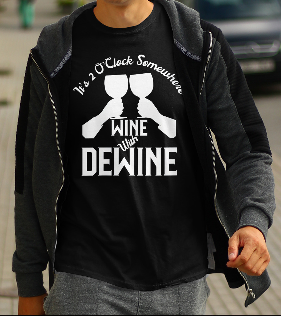 It's 2 O'Clock Somewhere Wine With Dewine T-Shirt