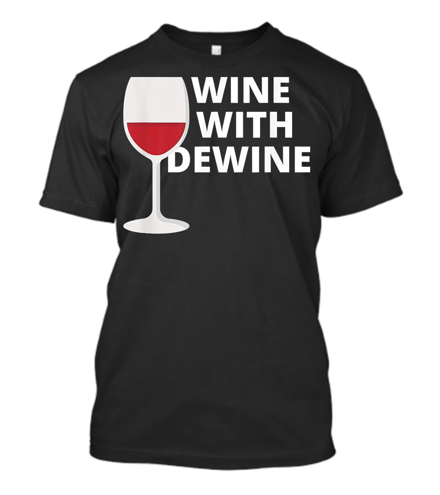 Wine With DeWine Red Wine Glass T-Shirt