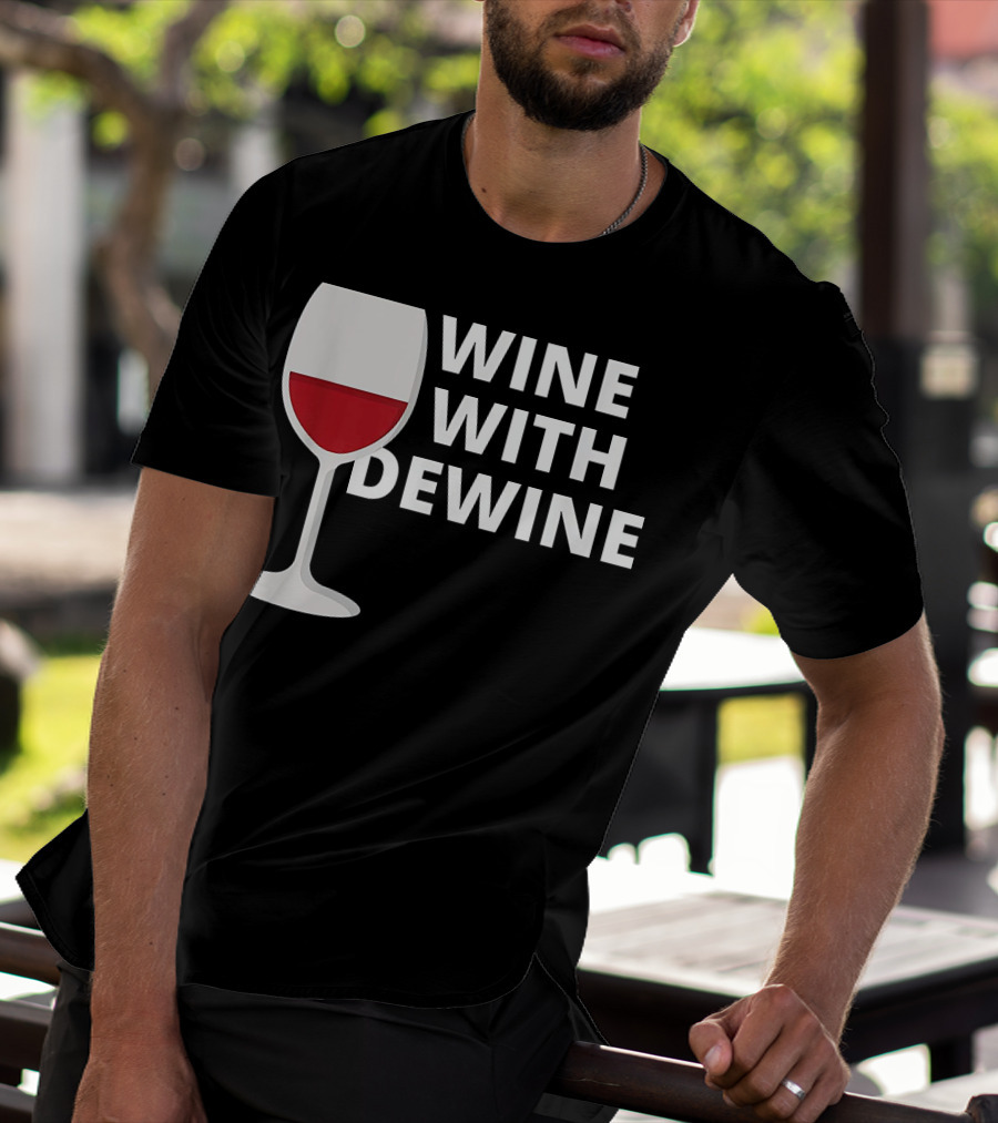 Wine With DeWine Red Wine Glass T-Shirt