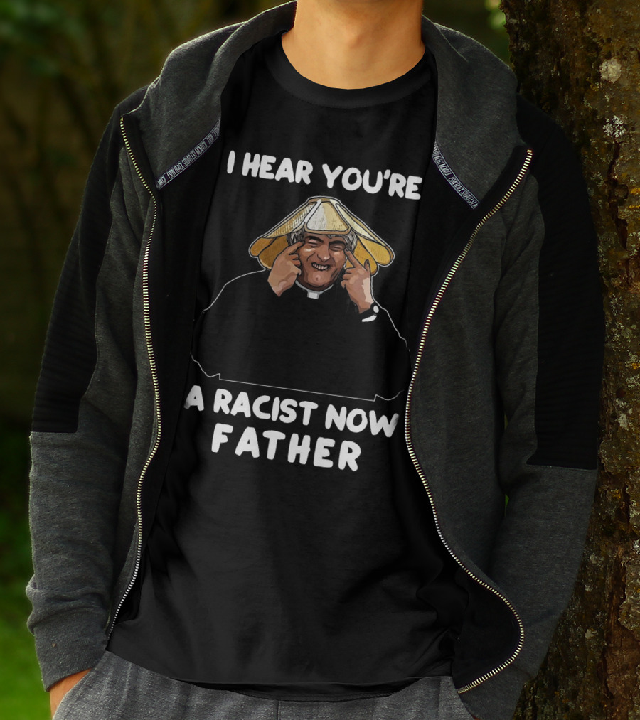 Father Ted I Hear You're A Racist Now Father Dougal McGuire Scene T-Shirt