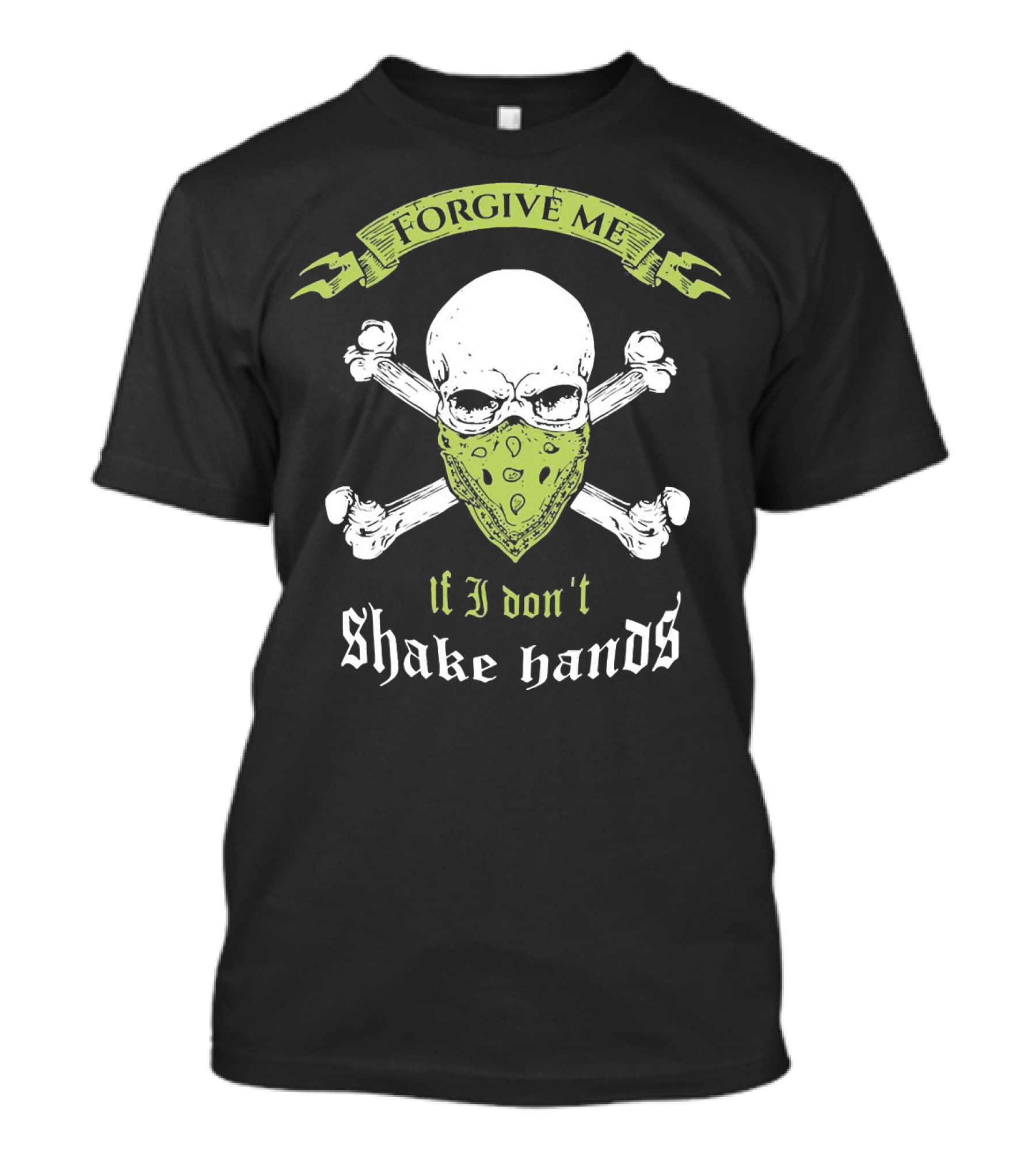 Forgive Me If I Don't Shake Hands Skull Mask Crossbones T-Shirt