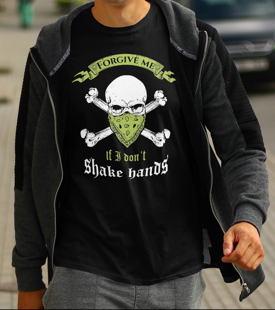 Forgive Me If I Don't Shake Hands Skull Mask Crossbones T-Shirt