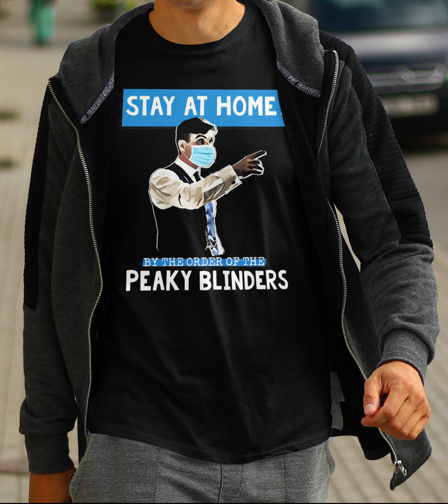 Stay At Home By The Order Of The Peaky Blinders Masked Character T-Shirt