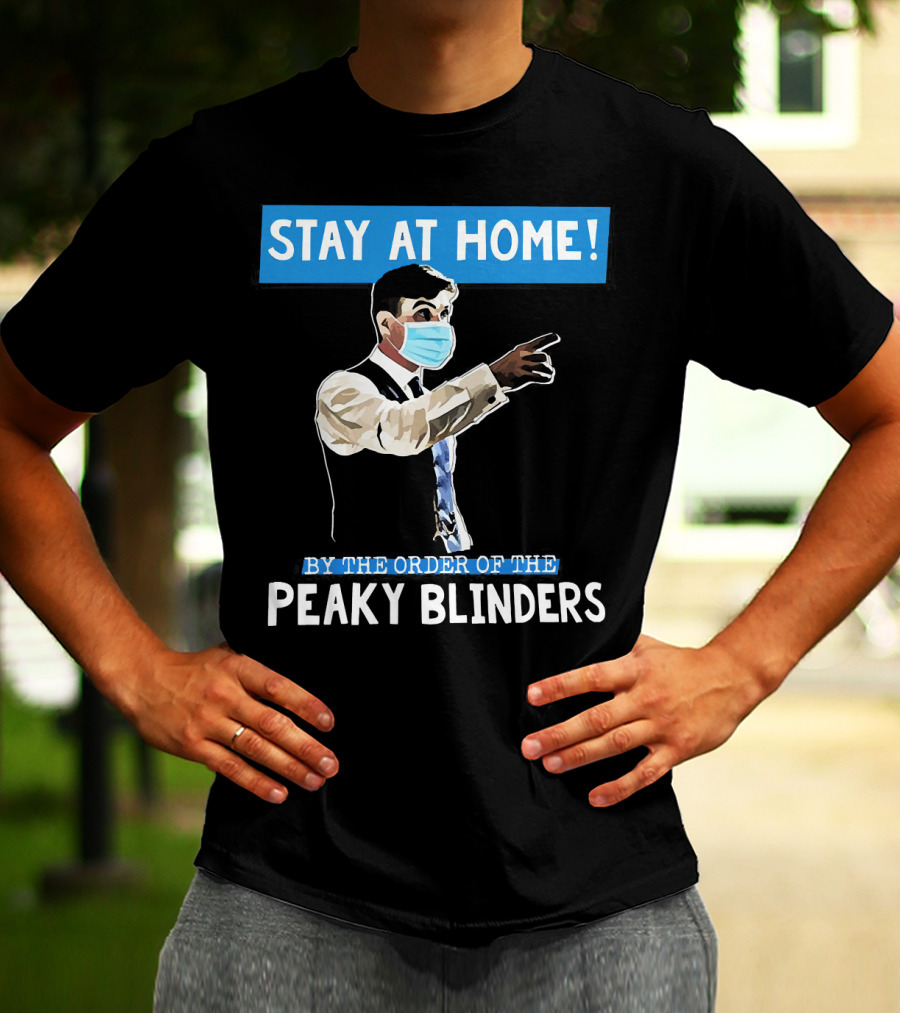 Stay At Home By The Order Of The Peaky Blinders Masked Character T-Shirt