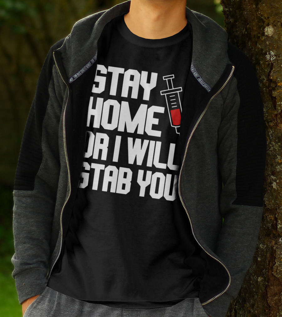Stay Home Or I Will Stab You Syringe Warning T-Shirt
