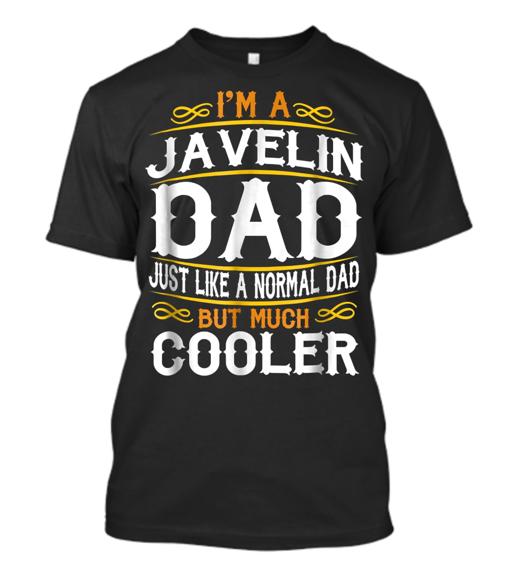 I'm A Javelin Dad Just Like A Normal Dad But Much Cooler T-Shirt