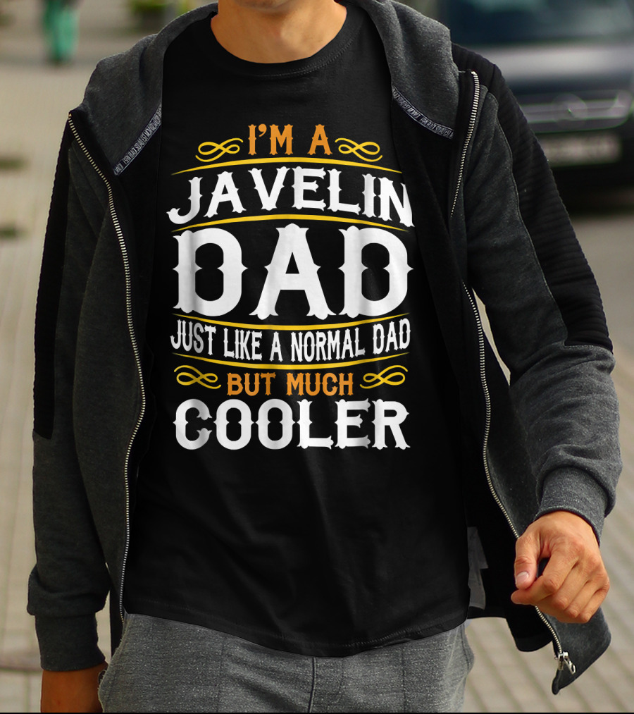 I'm A Javelin Dad Just Like A Normal Dad But Much Cooler T-Shirt