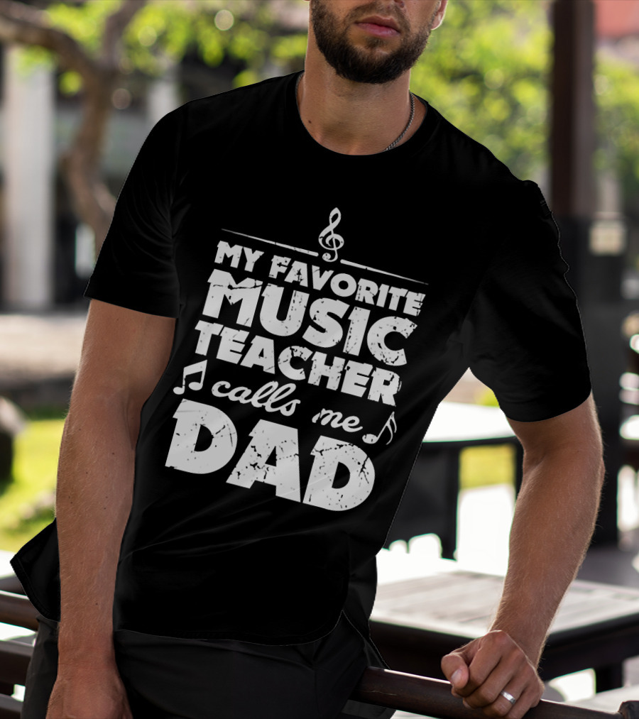 My Favorite Music Teacher Calls Me Dad Treble Clef Notes 146 T-Shirt