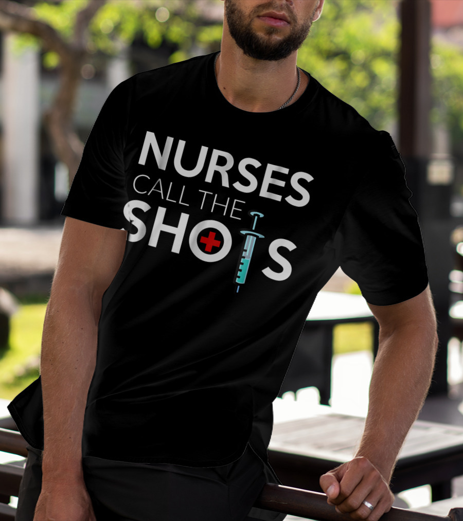 Nurses Call The Shots National Nurses Day Nursing 198 T-Shirt