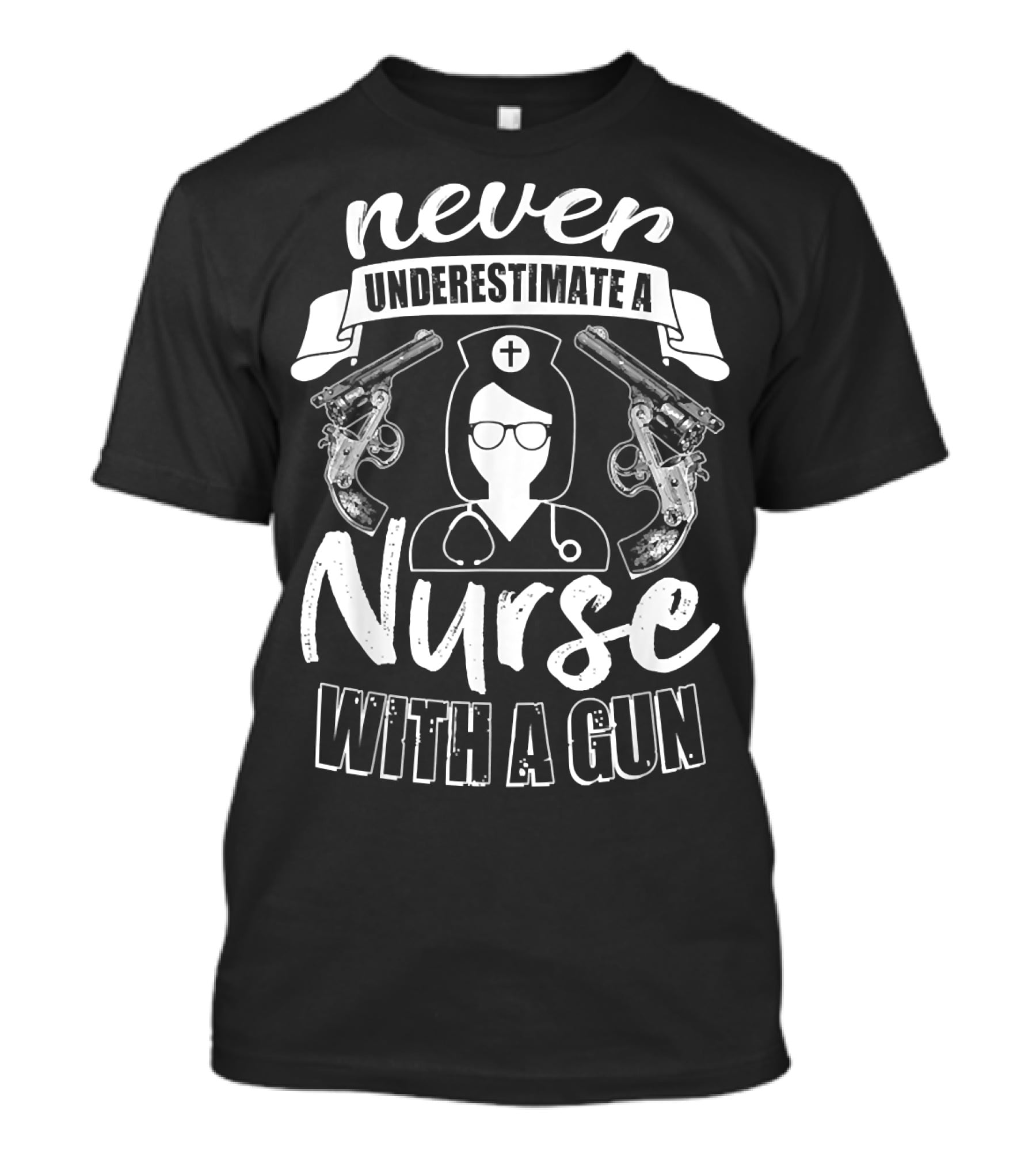 Never Underestimate A Nurse With A Gun T-Shirt